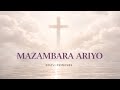 Mazambara Ariyo Ane Runyararo Traditional Shona Worship Chorus Peace In God