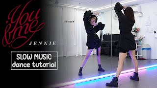JENNIE - ‘You & Me’ Dance Tutorial | SLOW MUSIC + Mirrored