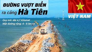 Việt Nam xây đường vượt biển ra cảng tổng hợp Hà Tiên, chiều dài san lấp nền đường hơn 440 mét