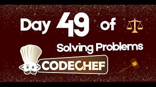 Day 49 of solving problems in CodeChef | LawByAriz |