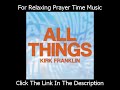 Kirk Franklin - All Things Mp3 Song