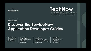 TechNow Ep 66 | Discover the ServiceNow Application Developer Guides