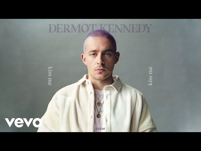 Dermot Kennedy - Kiss Me (Lyrics) 