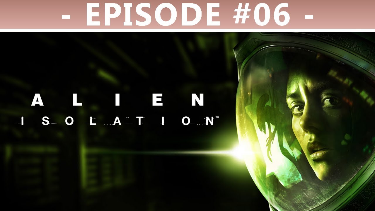 [EP06] Touches pas l’œuf Marlow ! - Alien Isolation [REPLAY TWITCH ...