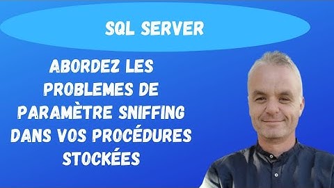 SQL pour les débutants: Attention au paramètre sniffing dans vos procédures stockées(exemple simple)