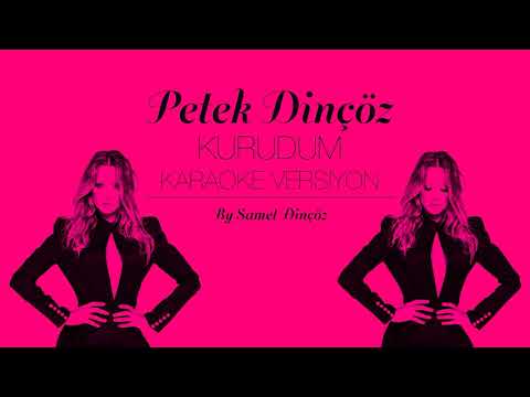 Petek Dinçöz - Kurudum Karaoke Versiyon