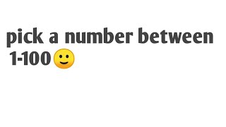 Pick a number between 1-100
