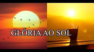 ╰⊱♥⊱╮╭•⊰ 🌺  GLÓRIA AO SOL ╭•⊰ 🌺