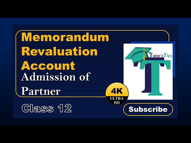 Memorandum Revaluation Account Admission of Partner Class 12 - Explained with Animation Part