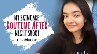 My Skin Care Routine After A Night Shoot | Skin Care Routine | Anushka Sen