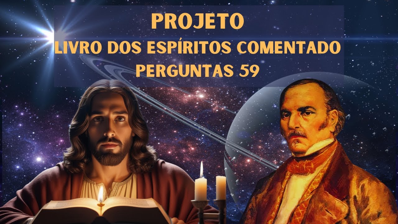 PROJETO LIVRO DOS ESPITIROS COMENTADO - Pergunta 59