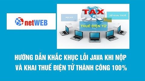 Hướng dẫn khắc khục lỗi java khi nộp và khai thuế điện tử thành công 100%