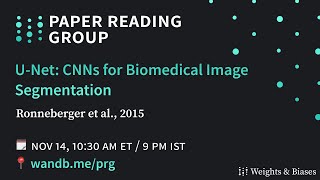 W&B Paper Reading Group: U-Net: CNNs for Biomedical Image Segmentation