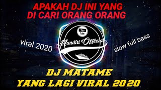 YANG LAGI VIRAL DJ MATAME MATAME SLOW FULL BASS