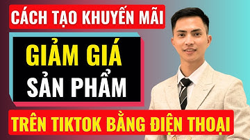 Cách tạo giảm giá sản phẩm trên Tiktok shop bằng điện thoại | Đàm Văn Tuấn