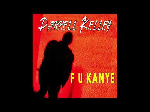 Darrell Kelley - F U Kanye