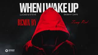 Lucas & Steve x Skinny Days - When I Wake Up (Remix by Tony Red)