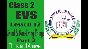 CLASS - 2:  E.V.S. LESSON 12: Living and Non -Living Things                     (PART-3)