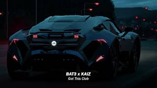 BAT3 x KAIZ - Got This Club
