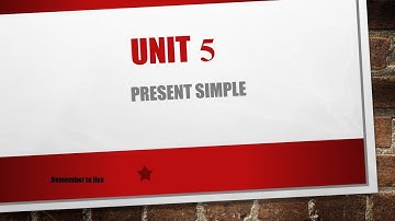 Unit 5 -  present simple