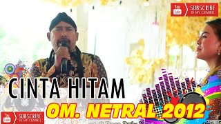 Om Netral 2012 | Cinta Hitam | wd " Ata & Dian " | Desa Palu
