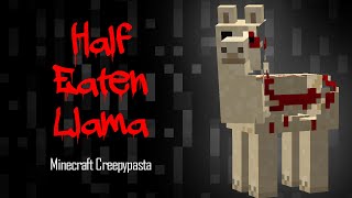 Minecraft Creepypasta | HALF EATEN LLAMA