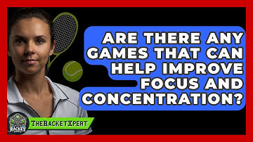 Are There Any Games That Can Help Improve Focus And Concentration? - The Racket Xpert