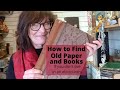 How to Find Old Books Paper & Ephemera (Especially If You Don't Live in an Old Country)