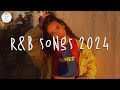 R&amp;B songs 2024 🍷 Best rnb songs playlist ~ R&amp;B music 2024