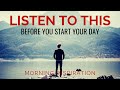 BEGIN YOUR DAY WITH COURAGE | God Is With You - Morning Inspiration - Morning Prayer & Blessings