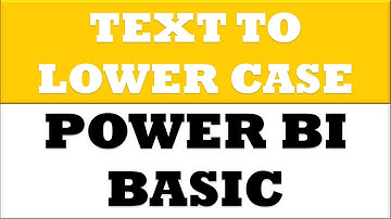 How to Change Text into Lower Case in Power BI Desktop