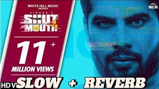 SHUT YOUR NOUTH | SINGA NEW SONG | NEW PUNJABI SONG 2024 | SLOW AND REVERB SONG