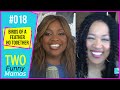 Birds Of A Feather Ho Together | Two Funny Mamas #18