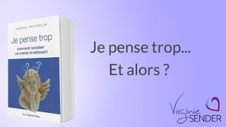 Je pense trop et alors ? - Virginie Sender