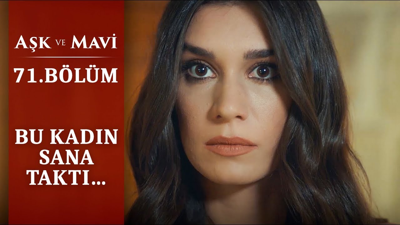 Bu kadın sana taktı! - Aşk ve Mavi - 71.Bölüm