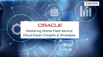 Mastering Oracle Field Service Cloud Expert Insights & Strategies