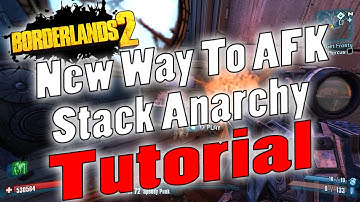Borderlands 2 | New Way To AFK Stack Anarchy | Tutorial