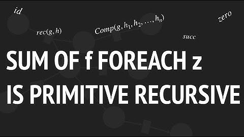 Sum of f foreach z - primitive recursive - 4