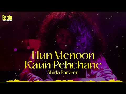 Hun Menoon Kaun Pehchane | Abida Parveen | Eagle Stereo | HD Video
