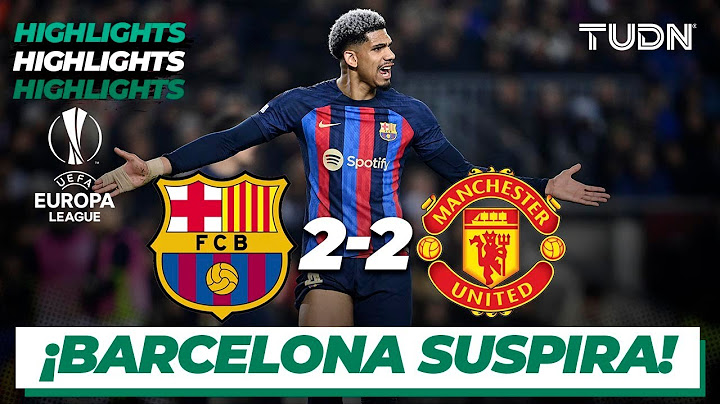 HIGHLIGHTS | Barcelona 2-2 Man United | UEFA Europa League 22/23 - 16vos | TUDN