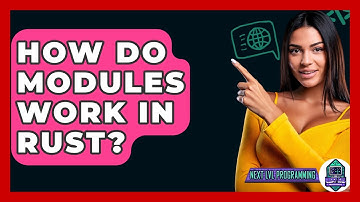 How Do Modules Work In Rust? - Next LVL Programming