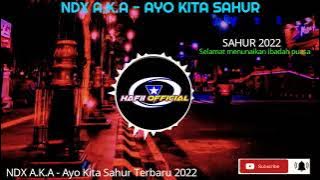 NDX A.K.A - AYO KITA SAHUR -//2022  SELAMAT MENUNAIKAN  IBADAH  PUASA DI BESOK HARI