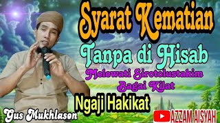 Syarat Kematian Agar tidak diHisap Melewati Sirotol Mustakim Bagai Kilat Ngaji Hakikat Gus Mukhlason