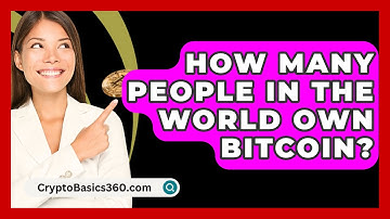 How Many People in the World Own Bitcoin? - CryptoBasics360.com
