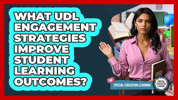 What UDL Engagement Strategies Improve Student Learning Outcomes? - Special Education Learning