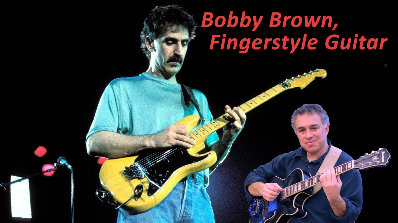 Bobby Brown Frank Zappa Fingerstyle Guitar YouTube bobby-brown-frank-zappa-fingerstyle-guitar-youtube