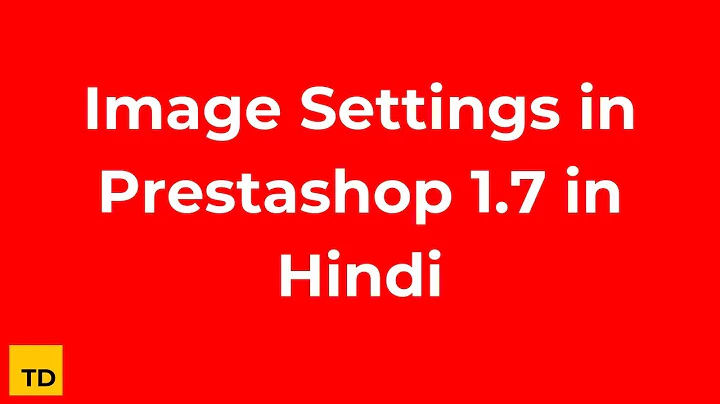 Image Settings in Prestashop 1.7 in Hindi