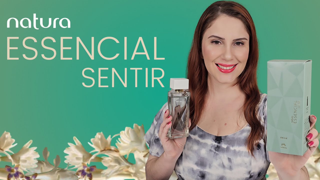 ESSENCIAL SENTIR FEMININO NATURA PERFUME FLORAL IDEAL PARA O CALOR | RESENHA ESSENCIAL SENTIR