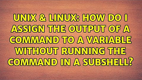 How do I assign the output of a command to a variable without running the command in a subshell?