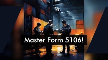 Demystifying Form 5106: Essential for Smooth Customs Clearance